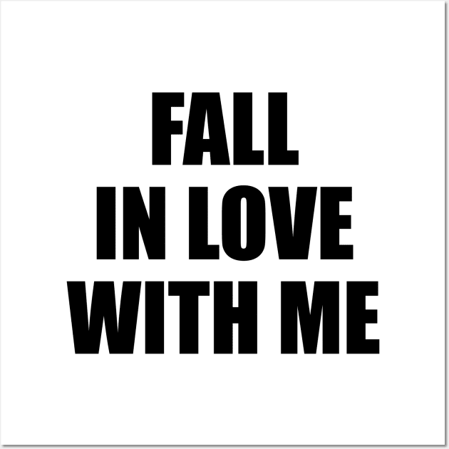 Fall in love with me 2 Wall Art by By_Russso